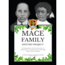 Mace Family History Project: The Genealogical History And Legacy Of George Mace Jr. & Queen Esther (Lowe) Mace Hinds County, Mississippi