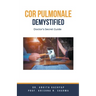 Cor Pulmonale Demystified: Doctor's Secret Guide