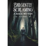 Diligently Screaming: A Mage Within