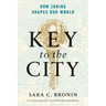 Key to the City: How Zoning Shapes Our World