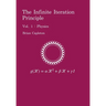 The Infinite Iteration Principle: Vol. 1: Physics