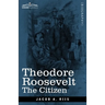 Theodore Roosevelt: The Citizen