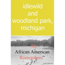Idlewild and Woodland Park, Michigan an African American Remembers