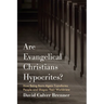 Are Evangelical Christians Hypocrites?: How Being Born-Again Transforms People and Shapes Their Worldview