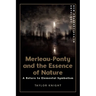 Merleau-Ponty and the Essence of Nature: A Return to Elemental Symbolism