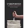 Unreported: A Media Relations Guide To Killing Stories