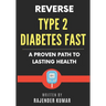 Reverse Type 2 Diabetes Fast: A Proven Path to Lasting Health