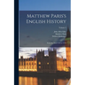 Matthew Paris's English History: From the Year 1235 to 1273; Volume 2
