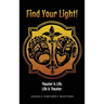 Find Your Light!: Theater is Life. Life is Theater.
