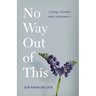 No Way Out of This: Loving a Partner with Alzheimer's