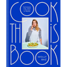 Cook This Book: Techniques That Teach and Recipes to Repeat: A Cookbook