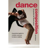 Dance Composition: A Practical Guide to Creative Success in Dance Making