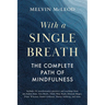 With a Single Breath: The Complete Path of Mindfulness