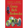 Crazy Rich Rednecks: A Sweet Southern Romantic Comedy