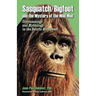Sasquatch/Bigfoot and the mystery of the Wild Man: Cryptozoology and Mythology in the Pacific Northwest