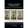 Toward a Feminist Lacanian Left: Psychoanalytic Theory and Intersectional Politics