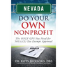 Nevada Do Your Own Nonprofit: The ONLY GPS You Need for 501c3 Tax Exempt Approval