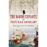 Daring Exploits of Pirate Black Sam Bellamy: From Cape Cod to the Caribbean