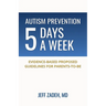 Autism Prevention 5 Days a Week: New, Evidence-Based Proposed Guidelines for Parents-to-Be