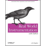 Real World Instrumentation with Python: Automated Data Acquisition and Control Systems