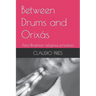 Between Drums and Orixás: Afro-Brazilian religious practices
