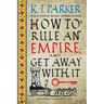 How to Rule an Empire and Get Away with It