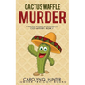 Cactus Waffle Murder