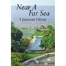 Near A Far Sea: A Jamaican Odyssey