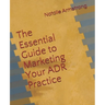 The Essential Guide to Marketing Your ADR Practice