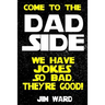 Come To The Dad Side - We Have Jokes So Bad, They're Good: Dad Jokes Gift Idea Book