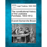 The Constitutional History of the Louisiana Purchase, 1803-1812.