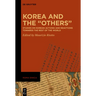 Korea and the "Others": Studies on Korean Actions and Reactions Towards the Rest of the World