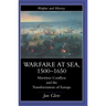 Warfare at Sea, 1500-1650: Maritime Conflicts and the Transformation of Europe