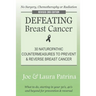 Defeating Breast Cancer: The Self-Healing Plan to Prevent and Reverse Cancer Naturally
