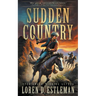 Sudden Country: A Classic Western Adventure