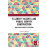 Celebrity Accents and Public Identity Construction: Analyzing Geordie Stylizations