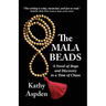 The Mala Beads A Novel of Hope and Discovery in a Time of Chaos