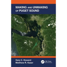 Making and Unmaking of Puget Sound