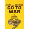 Jerry and Rodrigo Go to War