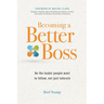 Becoming a Better Boss: Be the leader people want to follow, not just tolerate