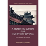A Holistic Guide for Everyday Living: 150 Essential Life Lessons