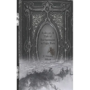 Exile, or, A Tale of Enchantment in Eight Parts