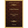 A Hard Woman: A Story In Scenes (1895)