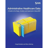 Administrative Healthcare Data: A Guide to Its Origin, Content, and Application Using SAS