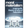Moral Materialism: A Semantic Theory of Ethical Naturalism