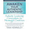 Awaken Your Authentic Leadership - Authentic Leadership Conversations for Meaningful Connection