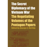 The Secret Diplomacy of the Vietnam War: The Negotiating Volumes of the Pentagon Papers