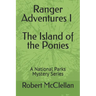 Ranger Adventures I - The Island of the Ponies: A National Parks Mystery Series