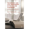 Technology and Civic Engagement in the College Classroom: Engaging the Unengaged