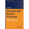 Managing Agile Business Technology: The Business and Technology Relationship Model in Practice